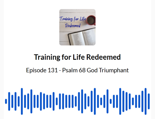 Episode 131 Psalm 68 God Triumphant